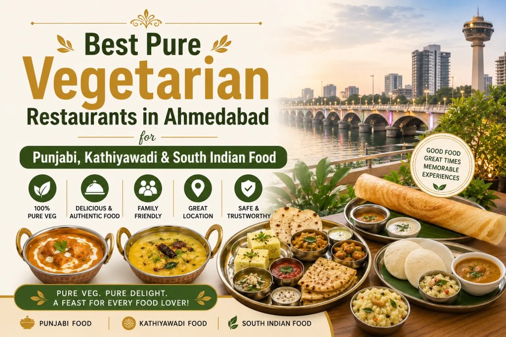 Best Pure Vegetarian Restaurants in Ahmedabad for Punjabi, Kathiyawadi & South Indian Food